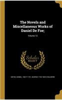 The Novels and Miscellaneous Works of Daniel De Foe;; Volume 13