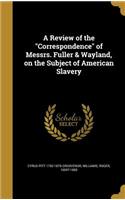 Review of the Correspondence of Messrs. Fuller & Wayland, on the Subject of American Slavery
