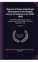 Reports of Cases Argued and Determined in the English Courts of Common Law, [1845-1856]