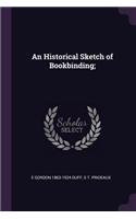An Historical Sketch of Bookbinding;