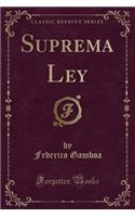 Suprema Ley (Classic Reprint)