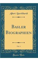Basler Biographien, Vol. 1 (Classic Reprint)