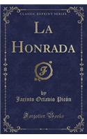 La Honrada (Classic Reprint)