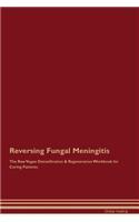 Reversing Fungal Meningitis The Raw Vegan Detoxification & Regeneration Workbook for Curing Patients