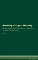 Reversing Metageria Naturally The Raw Vegan Plant-Based Detoxification & Regeneration Workbook for Healing Patients. Volume 2