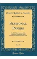 Sessional Papers, Vol. 46: Part III, Third Session of the Thirteenth Legislature of the Province of Ontario, Session 1914 (Classic Reprint)