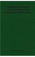 A Handbook Of Rocks - For Use Without The Petrographic Microscope