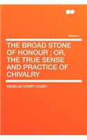 The Broad Stone of Honour; Or, the True Sense and Practice of Chivalry Volume 1