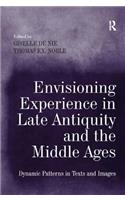 Envisioning Experience in Late Antiquity and the Middle Ages