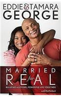 Married for Real: Building a Loving, Powerful Life Together: Building a Loving, Powerful Life Together