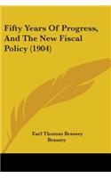 Fifty Years Of Progress, And The New Fiscal Policy (1904)