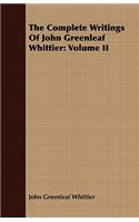 The Complete Writings Of John Greenleaf Whittier: Volume II