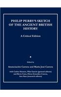 Philip Perryâ (Tm)S Sketch of the Ancient British History: A Critical Edition