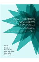 New Directions in the Acquisition of Romance Languages: Selected Proceedings of the Romance Turn V