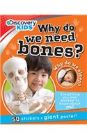Why Do We Need Bones?: (Discovery Kids)