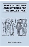 Period Costumes and Settings for the Small Stage