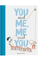 You and Me, Me and You: Brothers: (Kids Books for Siblings, Gift for Brothers)