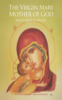 The Virgin Mary Mother of God: Blessed Above All Women
