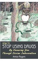 How to Stop Using Drugs: (English)