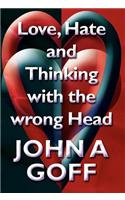 Love, Hate and Thinking with the Wrong Head
