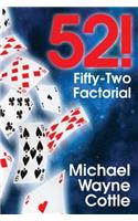 52! Fifty-Two Factorial