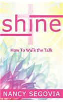 Shine: How To Walk The Talk(English)