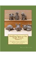 Modelling Figures in Clay Volume 2.: Simple Animals. Six practical projects. Make the figures on the cover.(2 Modelling Figures in Clay)