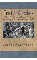 Ten Vital Questions: What To Ask When Trying To Find Your Ideal Business(English)