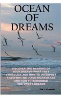 Ocean of dreams: Discover the meaning of your dreams what they symbolize and how to interpret them why we have nightmares and how to remember sweet dreams(Correct Times)