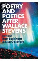 Poetry and Poetics After Wallace Stevens