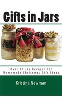 Gifts in Jars: Recipes for Homemade Christmas Gift Ideas