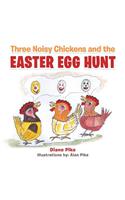 Three Noisy Chickens and the EASTER EGG HUNT: (English)