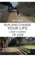 Run and Change Your Life: Corre y Cambia Tu Vida(English)