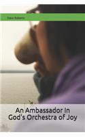 Ambassador in God's Orchestra of Joy