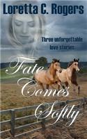 Fate Comes Softly