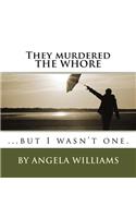 They murdered THE WHORE