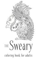 Sweary Coloring Book: The Adult Colouring Book with Filthy Swears and Cute Kittens