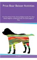 Price Boar Beisser Activities Price Boar Beisser Tricks, Games & Agility Includes: Price Boar Beisser Beginner to Advanced Tricks, Fun Games, Agility & More