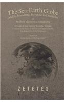 Sea-Earth Globe and its Monstrous Hypothetical Motions; or Modern Theoretical Astronomy