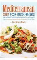 Mediterranean Diet for Beginners, the Ultimate Mediterranean Diet Cookbook: Over 25 Mouthwatering Mediterranean Diet Recipes You Can't Resist!