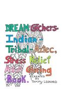 Dream Catchers-Indian-Tribal-Aztec, Stress Relief Adult Coloring book: great stress relief