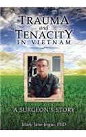 Trauma and Tenacity in Vietnam