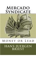 Mercado Syndicate: Money or Lead