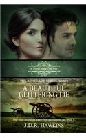 A Beautiful Glittering Lie: A Novel of the Civil War