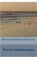 Reason Scientists Disagree