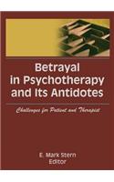 Betrayal in Psychotherapy and Its Antidotes