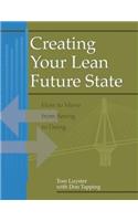Creating Your Lean Future State: How to Move from Seeing to Doing