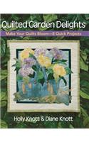 Quilted Garden Delights-Print on Demand Edition: Make Your Quilts Bloom-- 8 Quick Projects