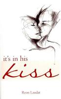It's in His Kiss