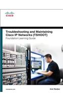 Troubleshooting and Maintaining Cisco IP Networks Tshoot Foundation Learning Guide/Cisco Learning Lab Bundle